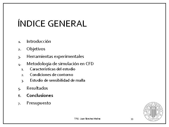 ÍNDICE GENERAL 1. Introducción 2. Objetivos 3. Herramientas experimentales 4. Metodología de simulación en ÍNDICE GENERAL 1. Introducción 2. Objetivos 3. Herramientas experimentales 4. Metodología de simulación en