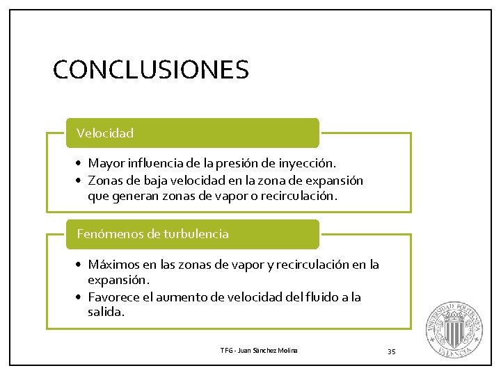 CONCLUSIONES Velocidad • Mayor influencia de la presión de inyección. • Zonas de baja CONCLUSIONES Velocidad • Mayor influencia de la presión de inyección. • Zonas de baja