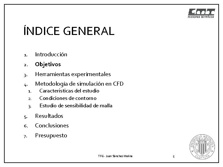 ÍNDICE GENERAL 1. Introducción 2. Objetivos 3. Herramientas experimentales 4. Metodología de simulación en ÍNDICE GENERAL 1. Introducción 2. Objetivos 3. Herramientas experimentales 4. Metodología de simulación en