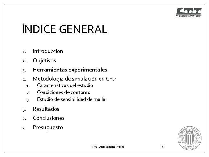 ÍNDICE GENERAL 1. Introducción 2. Objetivos 3. Herramientas experimentales 4. Metodología de simulación en ÍNDICE GENERAL 1. Introducción 2. Objetivos 3. Herramientas experimentales 4. Metodología de simulación en