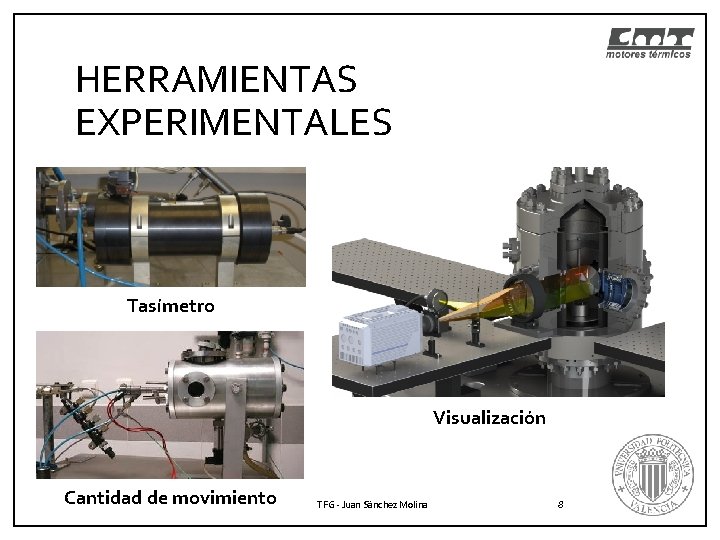 HERRAMIENTAS EXPERIMENTALES Tasímetro Visualización Cantidad de movimiento TFG - Juan Sánchez Molina 8 HERRAMIENTAS EXPERIMENTALES Tasímetro Visualización Cantidad de movimiento TFG - Juan Sánchez Molina 8