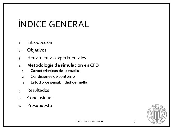 ÍNDICE GENERAL 1. Introducción 2. Objetivos 3. Herramientas experimentales 4. Metodología de simulación en ÍNDICE GENERAL 1. Introducción 2. Objetivos 3. Herramientas experimentales 4. Metodología de simulación en