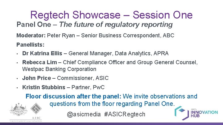 Regtech Showcase – Session One Panel One – The future of regulatory reporting Moderator: