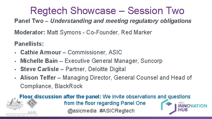 Regtech Showcase – Session Two Panel Two – Understanding and meeting regulatory obligations Moderator: