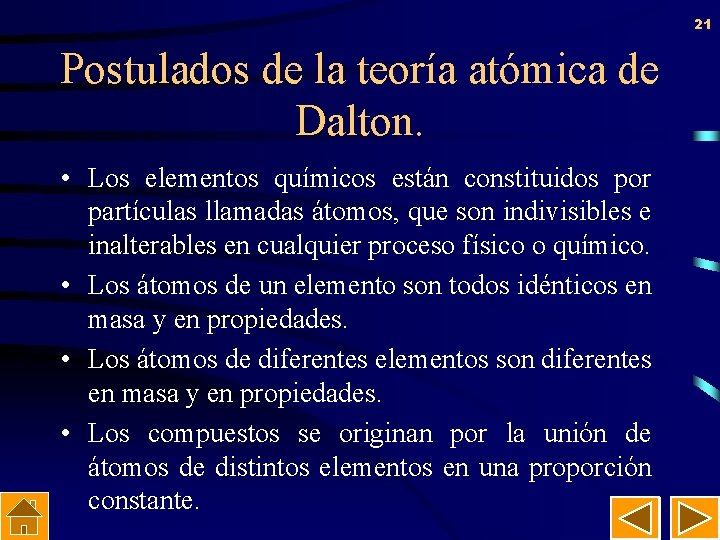 21 Postulados de la teoría atómica de Dalton. • Los elementos químicos están constituidos