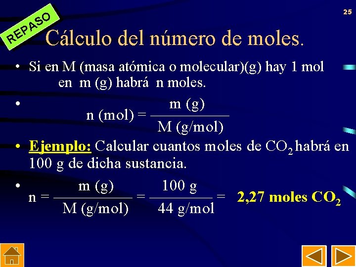O S A P RE 25 Cálculo del número de moles. • Si en