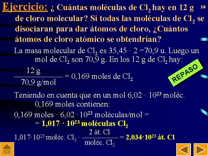 Ejercicio: ¿ Cuántas moléculas de Cl 2 hay en 12 g 26 de cloro
