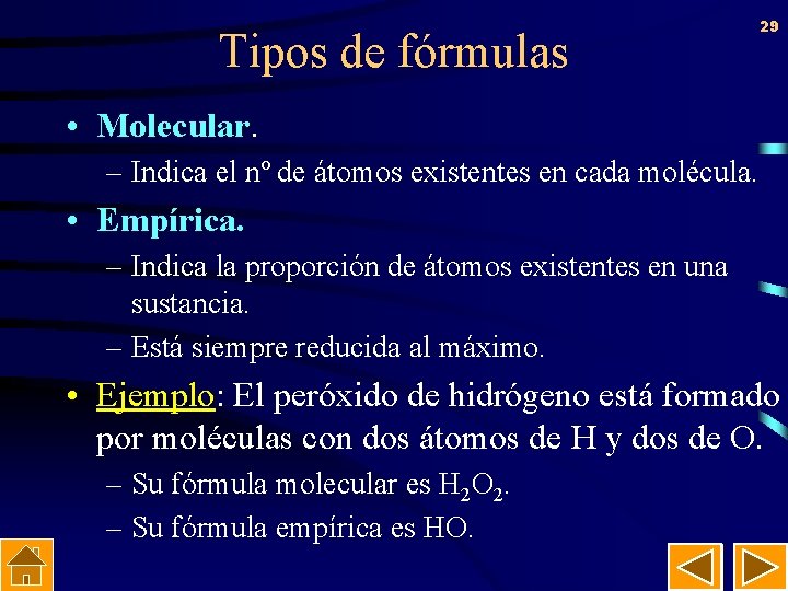 Tipos de fórmulas 29 • Molecular – Indica el nº de átomos existentes en