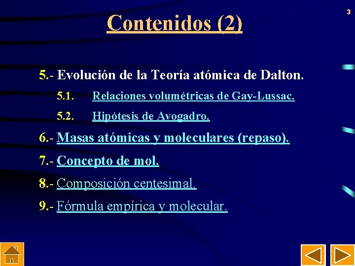 Contenidos (2) 5. - Evolución de la Teoría atómica de Dalton. 5. 1. Relaciones