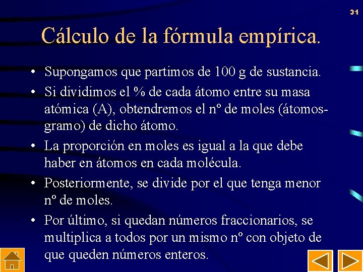 31 Cálculo de la fórmula empírica. • Supongamos que partimos de 100 g de