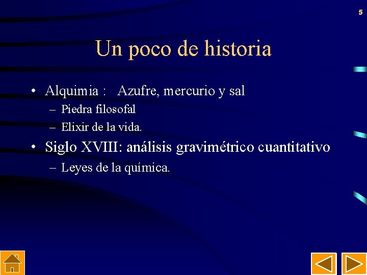 5 Un poco de historia • Alquimia : Azufre, mercurio y sal – Piedra