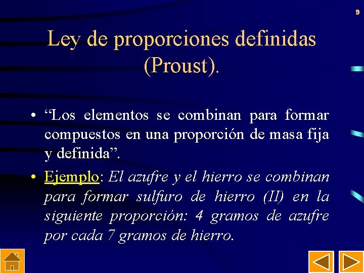9 Ley de proporciones definidas (Proust). • “Los elementos se combinan para formar compuestos