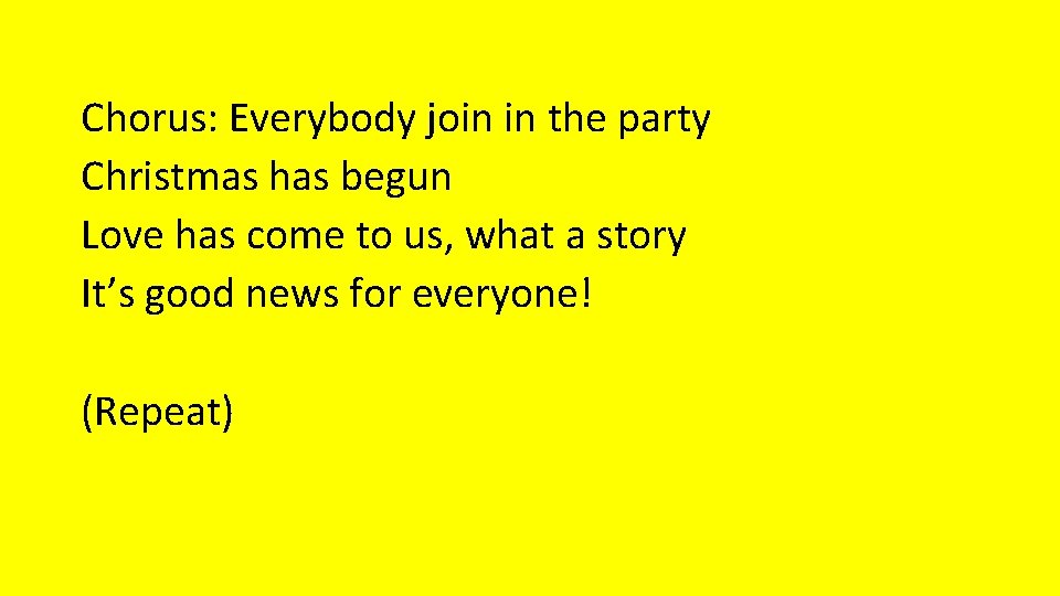 Chorus: Everybody join in the party Christmas has begun Love has come to us,