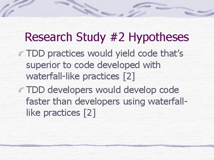 Research Study #2 Hypotheses TDD practices would yield code that’s superior to code developed