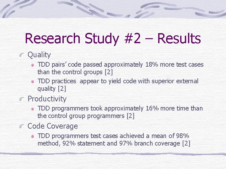 Research Study #2 – Results Quality TDD pairs’ code passed approximately 18% more test