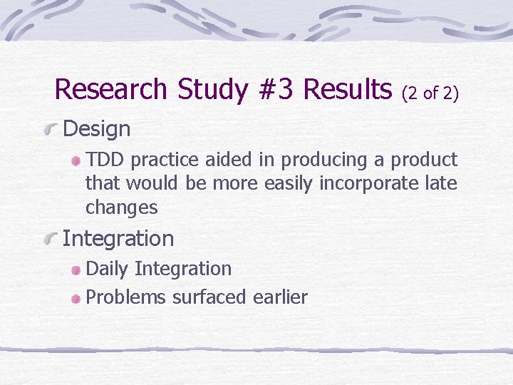 Research Study #3 Results (2 of 2) Design TDD practice aided in producing a