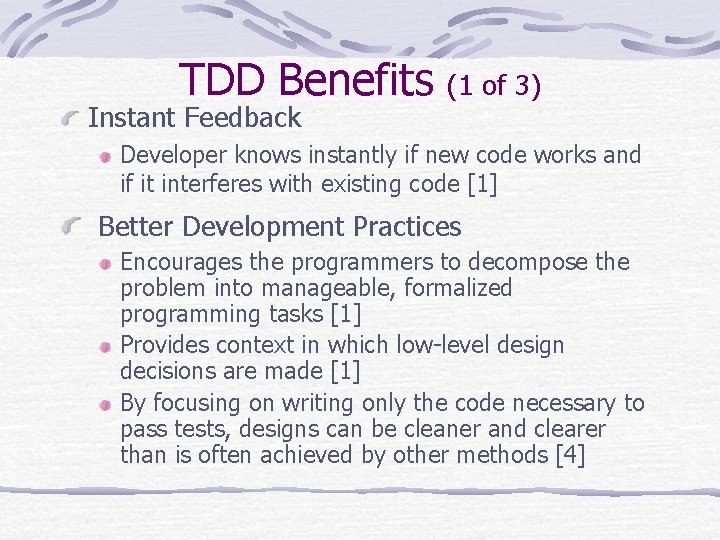 TDD Benefits Instant Feedback (1 of 3) Developer knows instantly if new code works