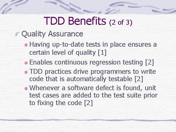 TDD Benefits (2 of 3) Quality Assurance Having up-to-date tests in place ensures a