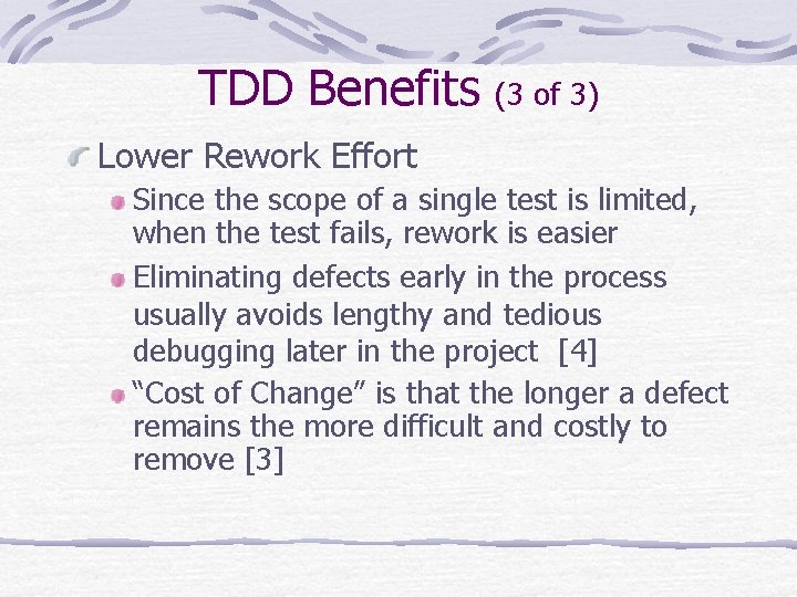 TDD Benefits (3 of 3) Lower Rework Effort Since the scope of a single
