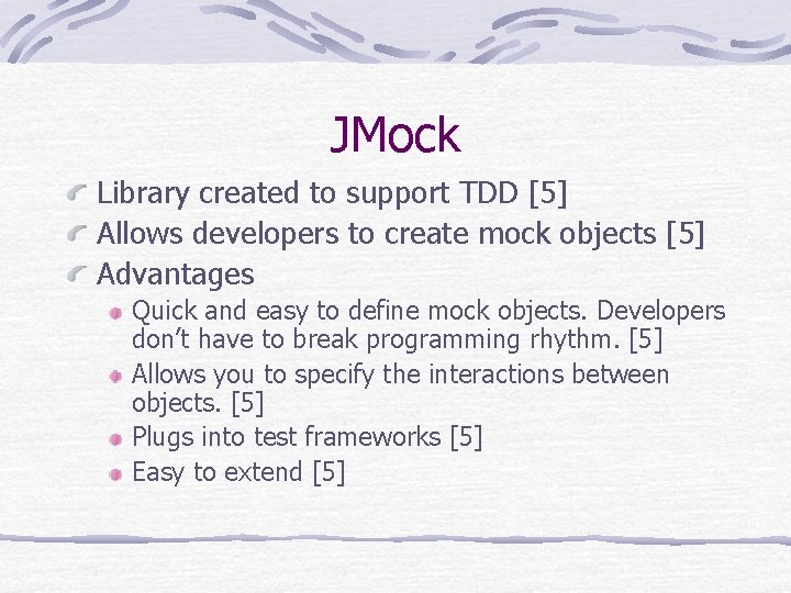 JMock Library created to support TDD [5] Allows developers to create mock objects [5]