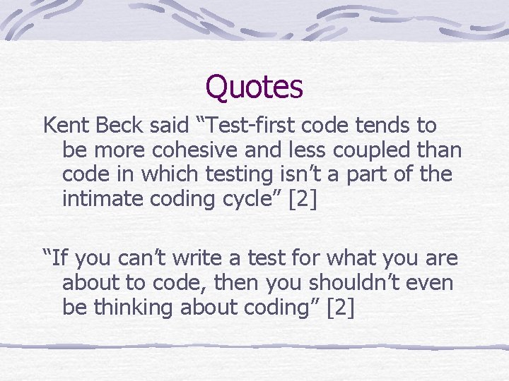 Quotes Kent Beck said “Test-first code tends to be more cohesive and less coupled