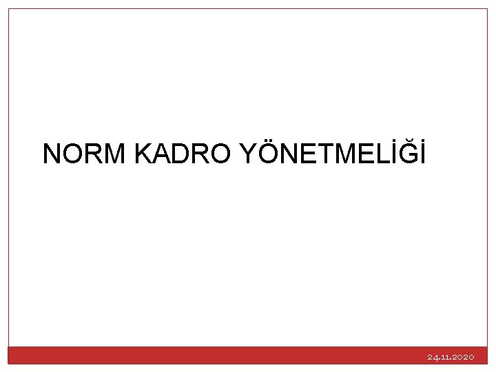 NORM KADRO YÖNETMELİĞİ 24. 11. 2020 