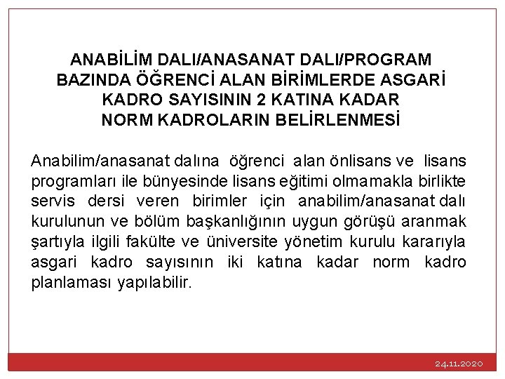 ANABİLİM DALI/ANASANAT DALI/PROGRAM BAZINDA ÖĞRENCİ ALAN BİRİMLERDE ASGARİ KADRO SAYISININ 2 KATINA KADAR NORM