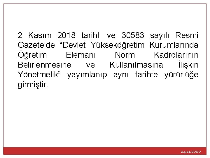 2 Kasım 2018 tarihli ve 30583 sayılı Resmi Gazete’de “Devlet Yükseköğretim Kurumlarında Öğretim Elemanı