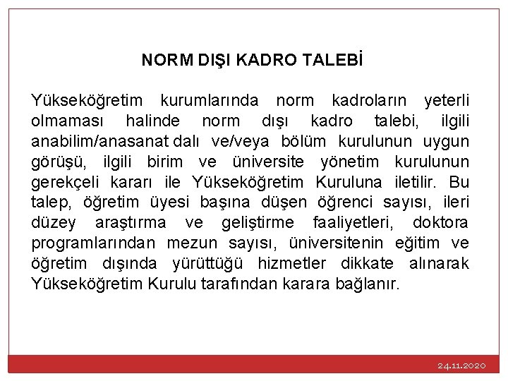 NORM DIŞI KADRO TALEBİ Yükseköğretim kurumlarında norm kadroların yeterli olmaması halinde norm dışı kadro