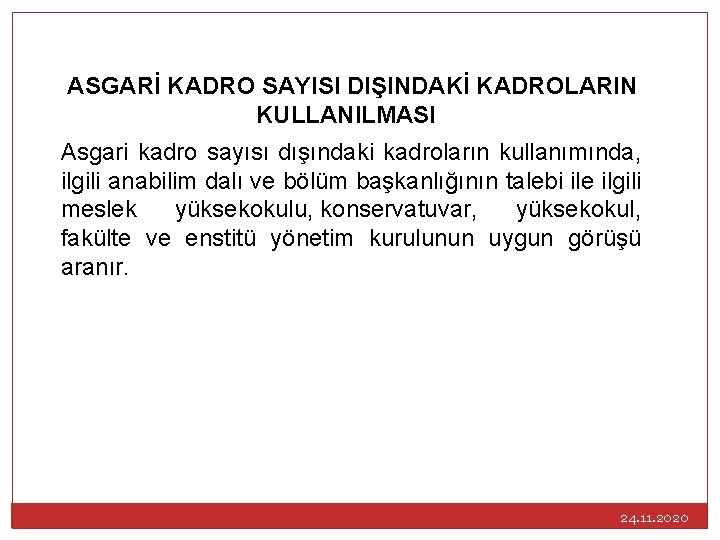 ASGARİ KADRO SAYISI DIŞINDAKİ KADROLARIN KULLANILMASI Asgari kadro sayısı dışındaki kadroların kullanımında, ilgili anabilim