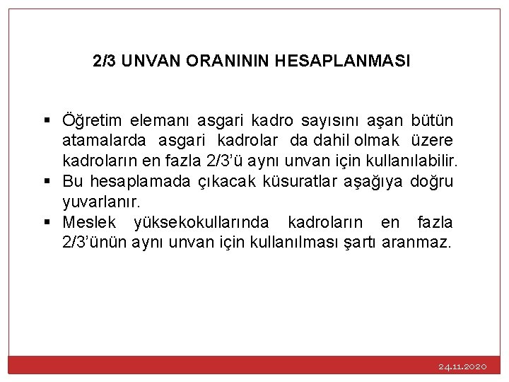 2/3 UNVAN ORANININ HESAPLANMASI § Öğretim elemanı asgari kadro sayısını aşan bütün atamalarda asgari