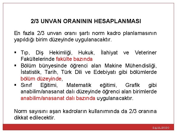 2/3 UNVAN ORANININ HESAPLANMASI En fazla 2/3 unvan oranı şartı norm kadro planlamasının yapıldığı