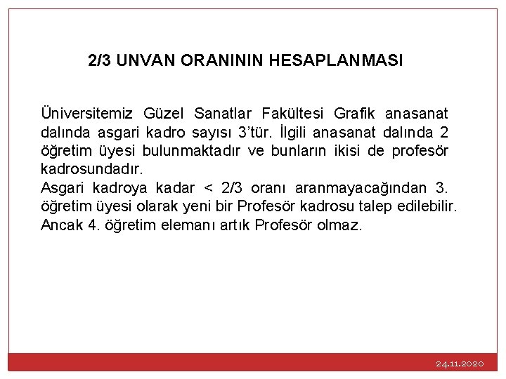 2/3 UNVAN ORANININ HESAPLANMASI Üniversitemiz Güzel Sanatlar Fakültesi Grafik anasanat dalında asgari kadro sayısı