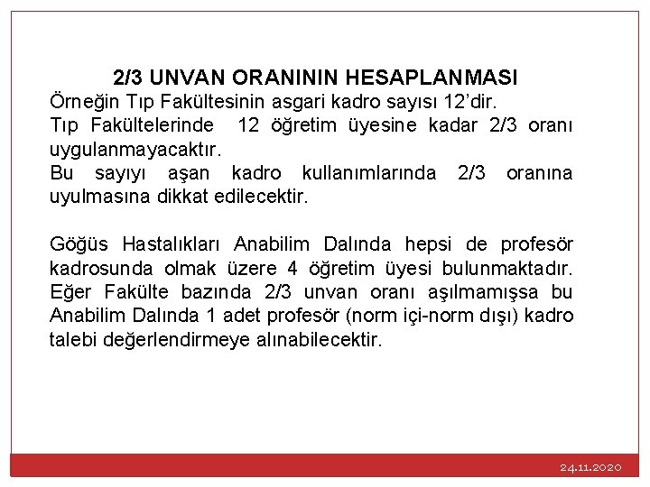 2/3 UNVAN ORANININ HESAPLANMASI Örneğin Tıp Fakültesinin asgari kadro sayısı 12’dir. Tıp Fakültelerinde 12