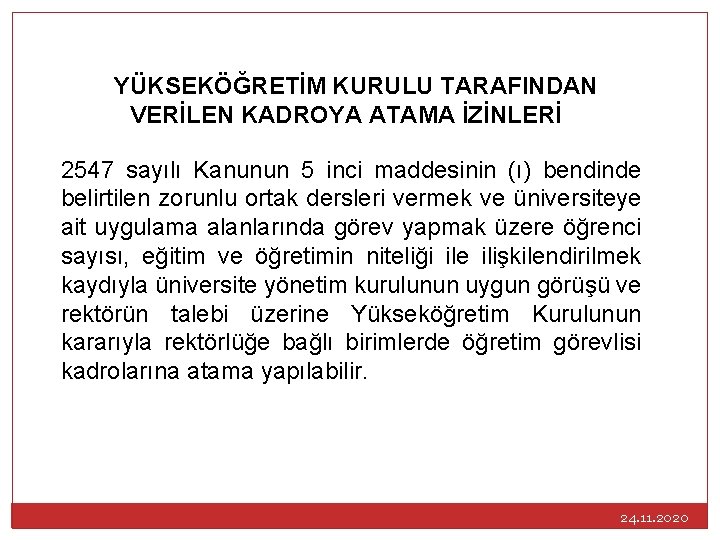 YÜKSEKÖĞRETİM KURULU TARAFINDAN VERİLEN KADROYA ATAMA İZİNLERİ 2547 sayılı Kanunun 5 inci maddesinin (ı)