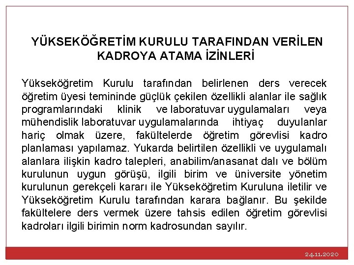 YÜKSEKÖĞRETİM KURULU TARAFINDAN VERİLEN KADROYA ATAMA İZİNLERİ Yükseköğretim Kurulu tarafından belirlenen ders verecek öğretim