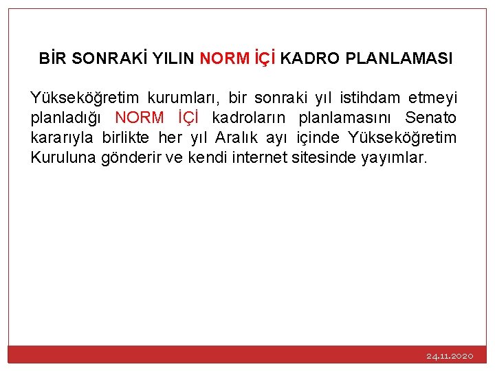 BİR SONRAKİ YILIN NORM İÇİ KADRO PLANLAMASI Yükseköğretim kurumları, bir sonraki yıl istihdam etmeyi