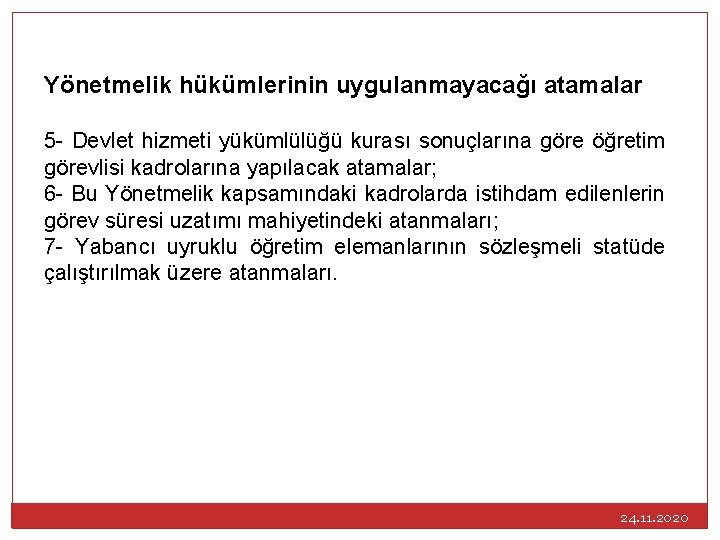Yönetmelik hükümlerinin uygulanmayacağı atamalar 5 - Devlet hizmeti yükümlülüğü kurası sonuçlarına göre öğretim görevlisi