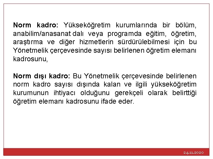 Norm kadro: Yükseköğretim kurumlarında bir bölüm, anabilim/anasanat dalı veya programda eğitim, öğretim, araştırma ve