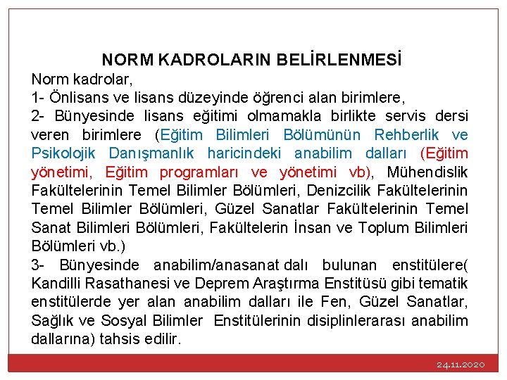 NORM KADROLARIN BELİRLENMESİ Norm kadrolar, 1 - Önlisans ve lisans düzeyinde öğrenci alan birimlere,