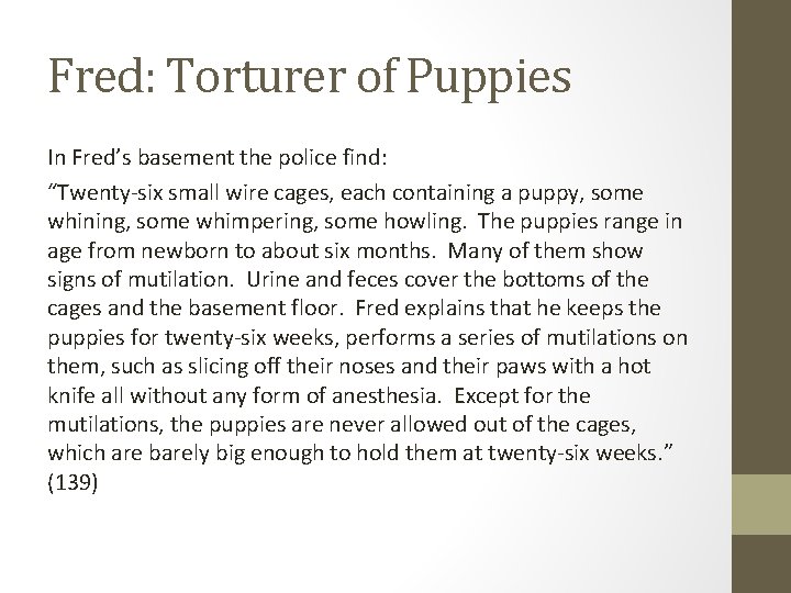 Fred: Torturer of Puppies In Fred’s basement the police find: “Twenty-six small wire cages,