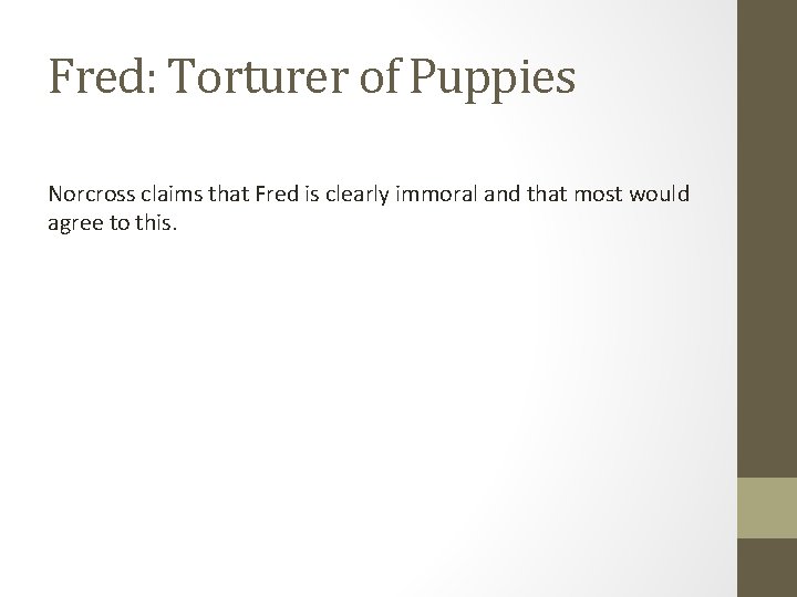 Fred: Torturer of Puppies Norcross claims that Fred is clearly immoral and that most