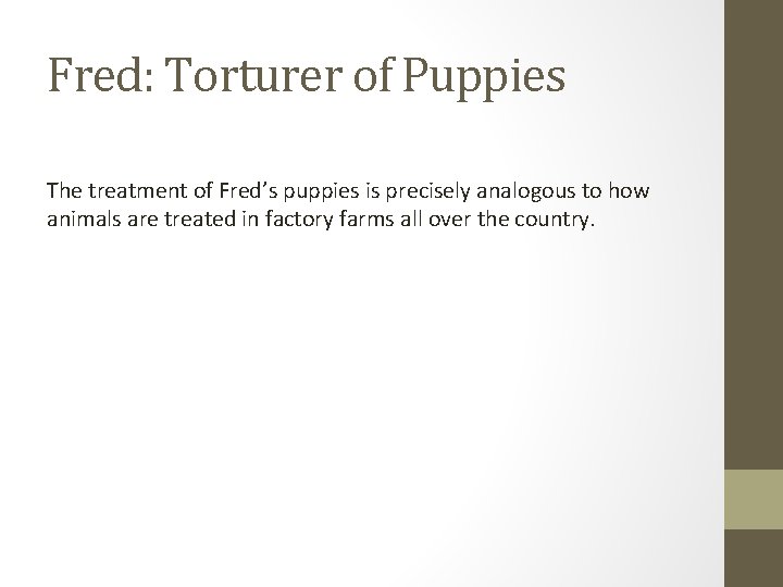 Fred: Torturer of Puppies The treatment of Fred’s puppies is precisely analogous to how