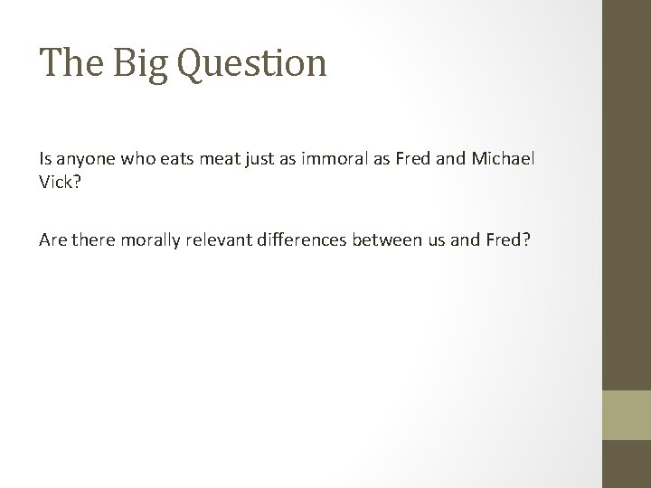 The Big Question Is anyone who eats meat just as immoral as Fred and