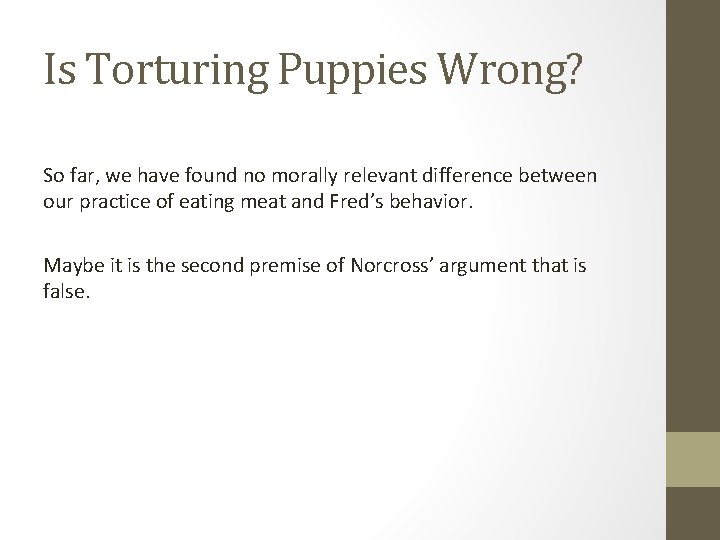 Is Torturing Puppies Wrong? So far, we have found no morally relevant difference between