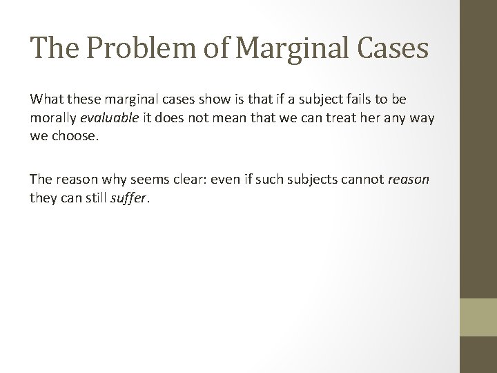 The Problem of Marginal Cases What these marginal cases show is that if a