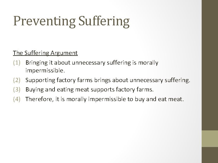 Preventing Suffering The Suffering Argument (1) Bringing it about unnecessary suffering is morally impermissible.