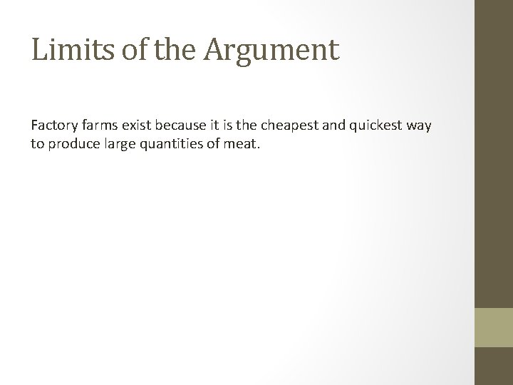 Limits of the Argument Factory farms exist because it is the cheapest and quickest Limits of the Argument Factory farms exist because it is the cheapest and quickest