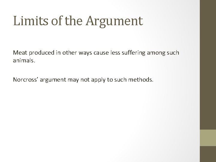 Limits of the Argument Meat produced in other ways cause less suffering among such