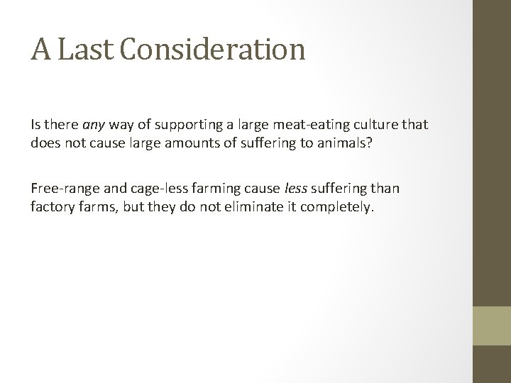 A Last Consideration Is there any way of supporting a large meat-eating culture that